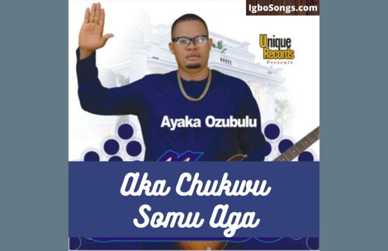 Aka Chukwu Somu Aga – Ayaka Ozubulu | MP3