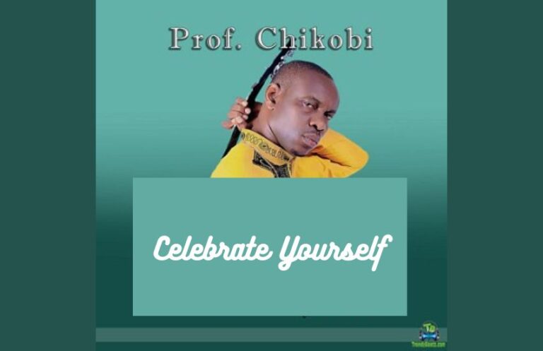 Celebrate Yourself – Prof Chikobi | MP3 Download