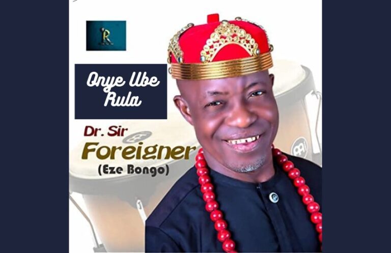 Onye Ube Rula – Dr. Sir. Foreigner | MP3 Download