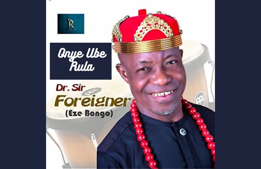 Onye Ube Rula by dr sir foreigner