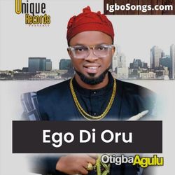 Ego Di Oru – Otigba Agulu | MP3 Download