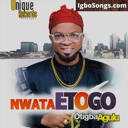 Nwata Etogo – Otigba Agulu | MP3 Download