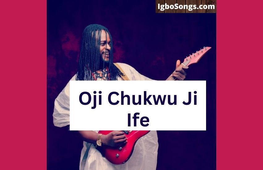 Oji Chukwu Ji Ife by Nwa Muddy Ibeh