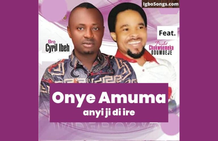 Onye Amuma Anyi Ji Di Ire – Odumeje & Cyril Ibeh | MP3