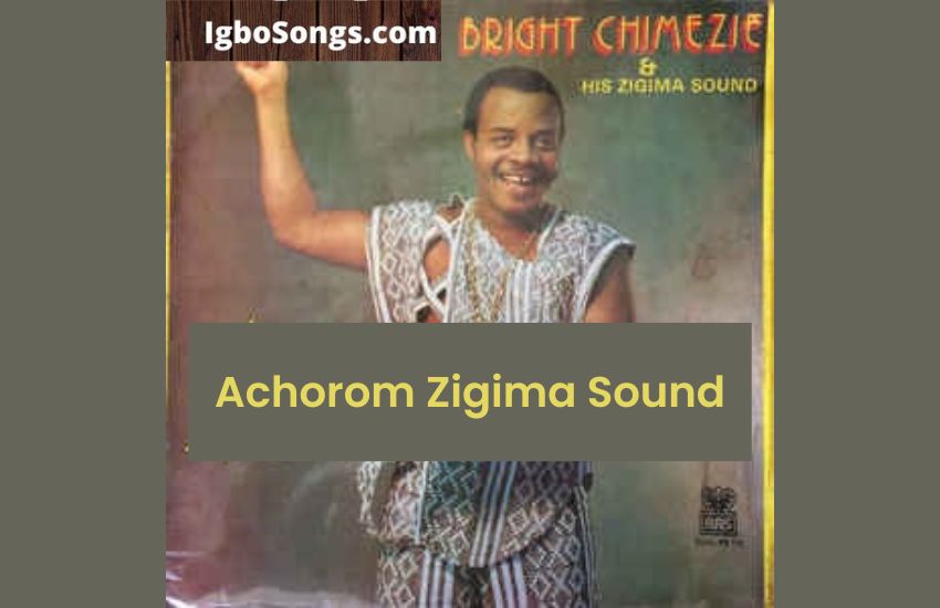 Achorom Zigima Sound by bright chimezie