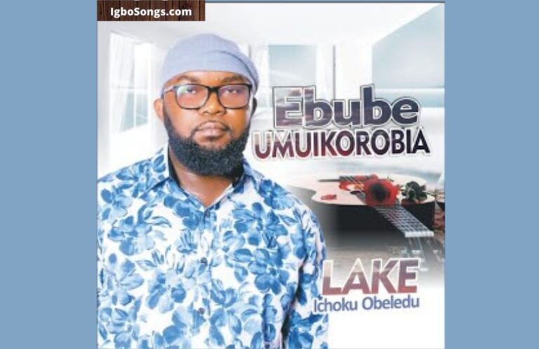 Ebube Umuikorobia – Lake (Ichoku Obeledu) | MP3 Download