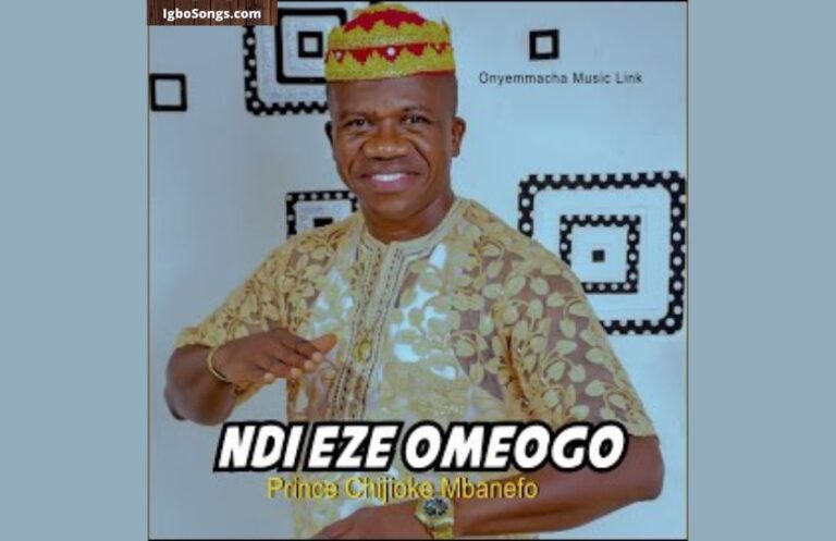 Ndi Eze Omeogo – Prince Chijioke Mbanefo | MP3
