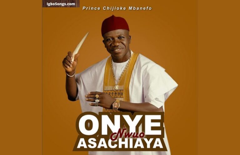 Onye Nwuo Asachiaya – Prince Chijioke Mbanefo | MP3