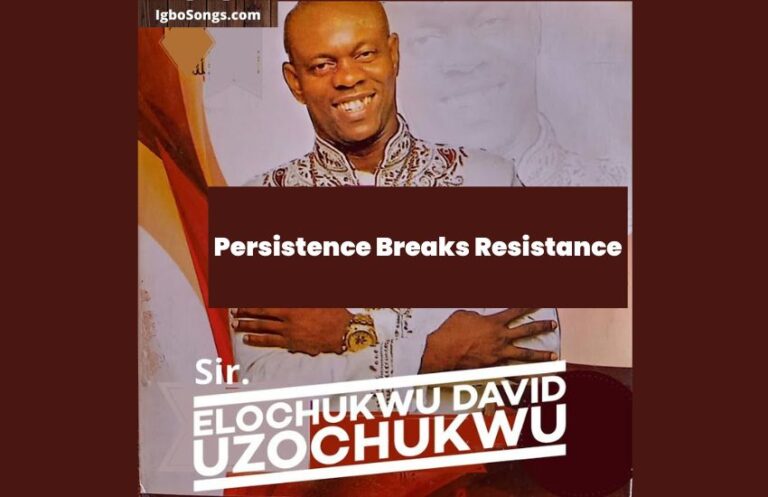 Persistence Breaks Resistance MP3(Onye Kwechili) – Chikobi