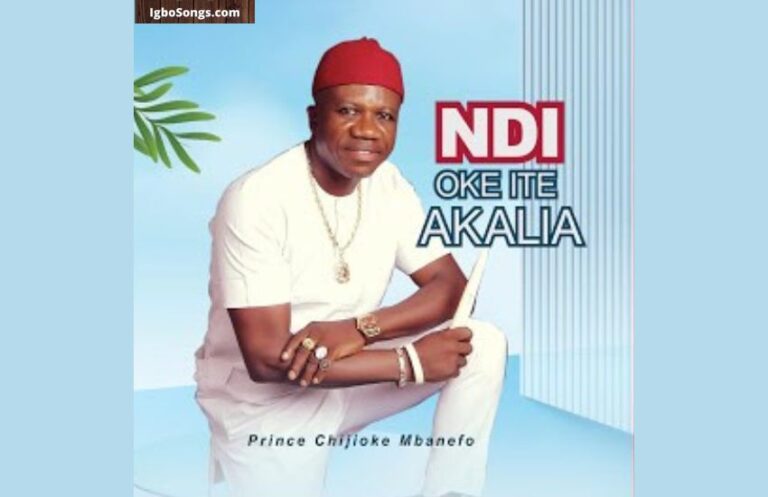Ndi Oke Ite Akalia – Prince Chijioke Mbanefo | MP3 Download