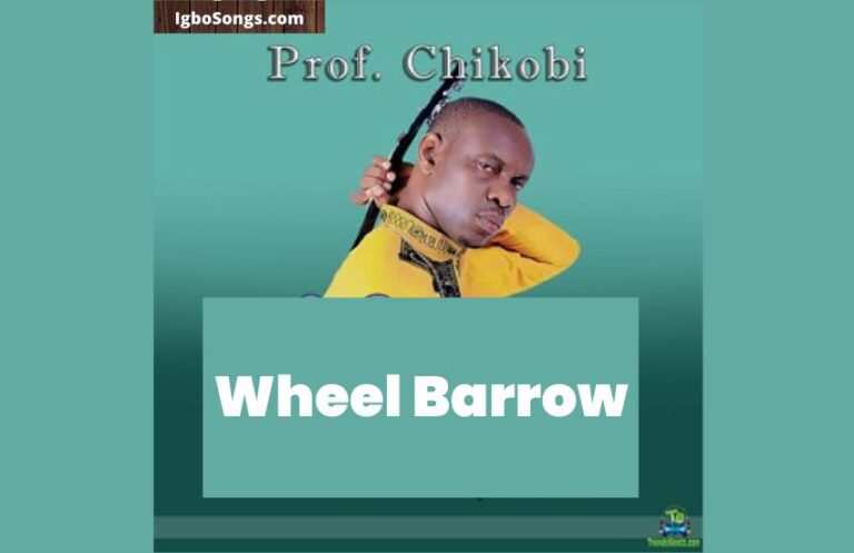 Wheel Barrow (Kwaa Wheel Barrow)- Prof. Chikobi | MP3