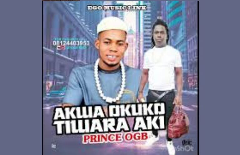 Akwa Okuko Tiwara Aki – Prince OGB | MP3 Download