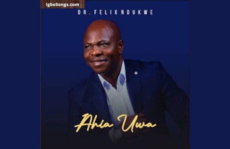 Ahia Uwa – Felix Ndukwe | MP3 Download