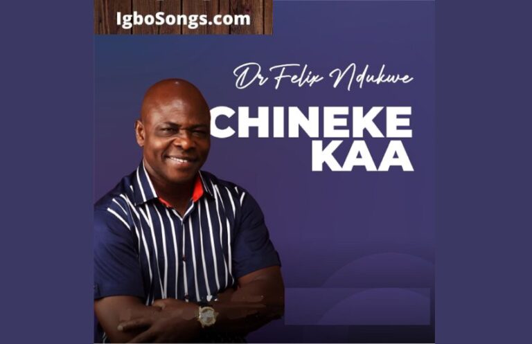 Chineke Kaa – Felix Ndukwe | MP3 Download